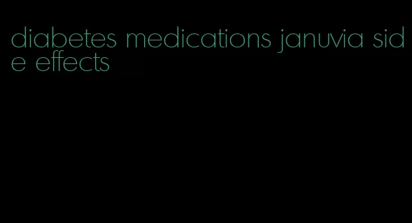 diabetes medications januvia side effects
