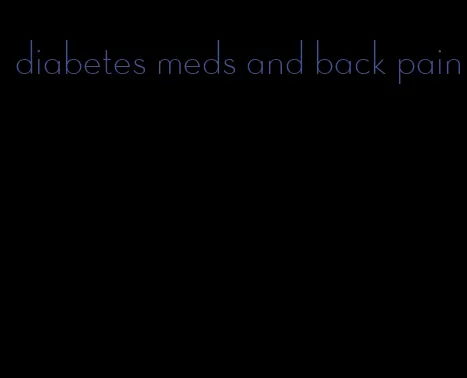 diabetes meds and back pain