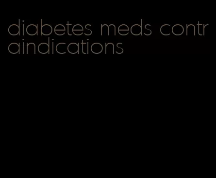 diabetes meds contraindications