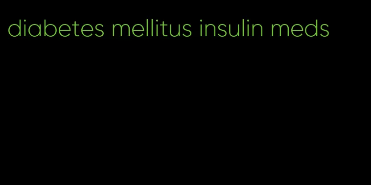 diabetes mellitus insulin meds