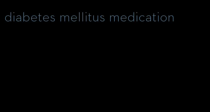 diabetes mellitus medication