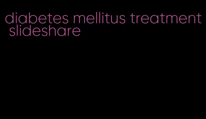 diabetes mellitus treatment slideshare
