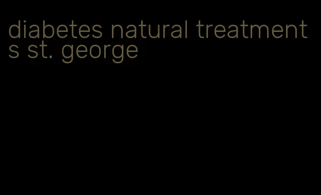 diabetes natural treatments st. george