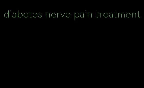diabetes nerve pain treatment