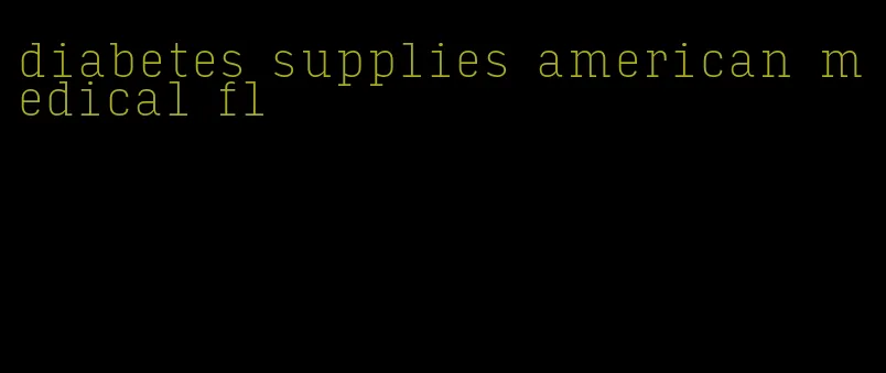 diabetes supplies american medical fl