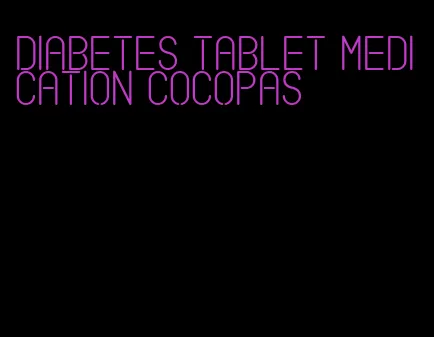 diabetes tablet medication cocopas