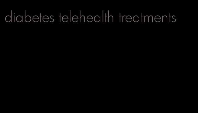 diabetes telehealth treatments