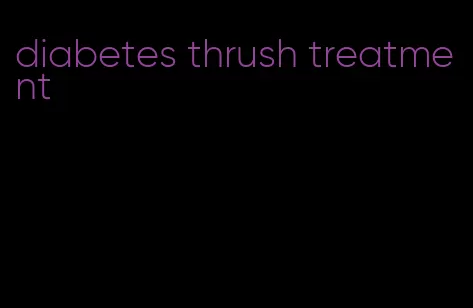 diabetes thrush treatment