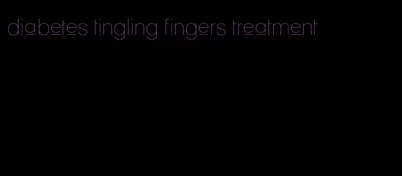 diabetes tingling fingers treatment