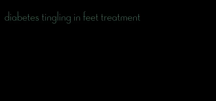 diabetes tingling in feet treatment