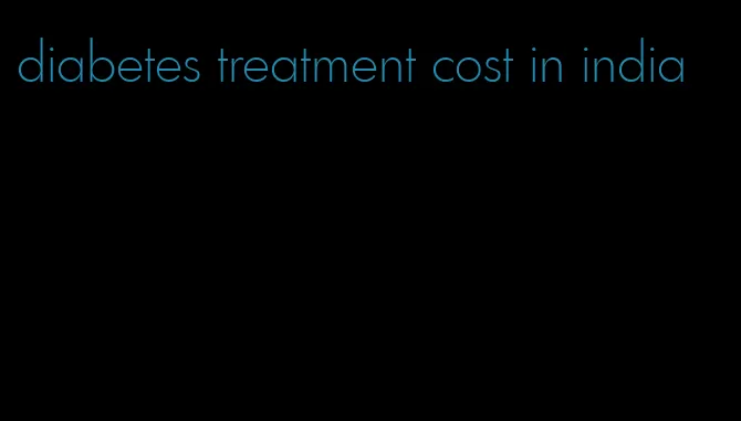 diabetes treatment cost in india