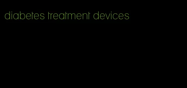 diabetes treatment devices