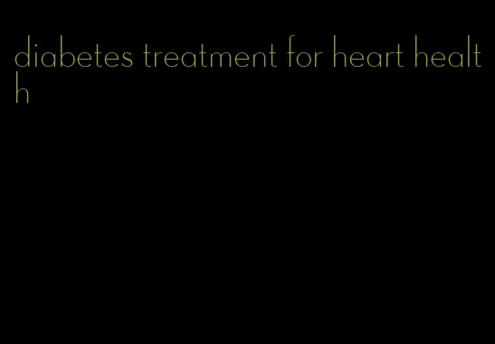 diabetes treatment for heart health