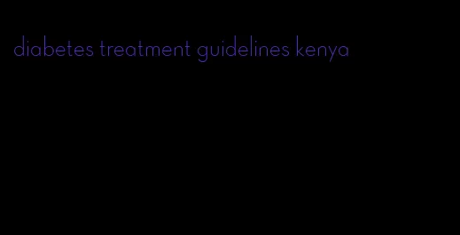diabetes treatment guidelines kenya