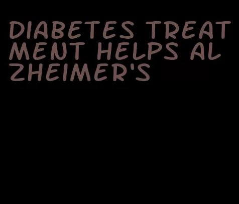 diabetes treatment helps alzheimer's