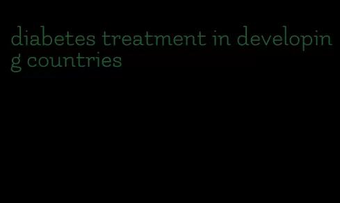 diabetes treatment in developing countries
