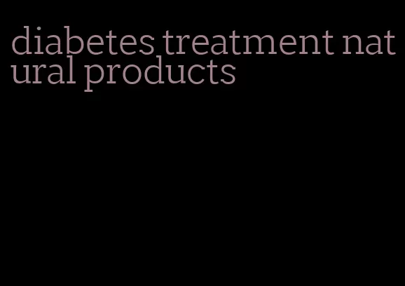 diabetes treatment natural products