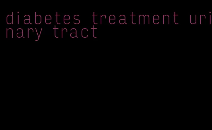 diabetes treatment urinary tract