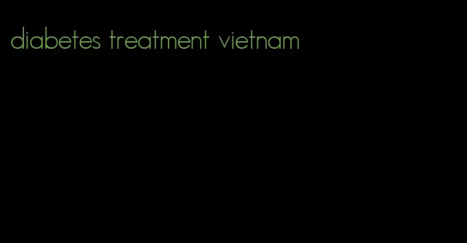 diabetes treatment vietnam