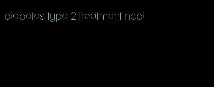 diabetes type 2 treatment ncbi