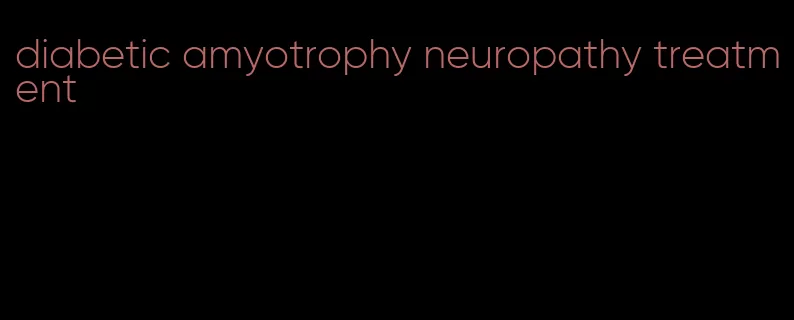 diabetic amyotrophy neuropathy treatment