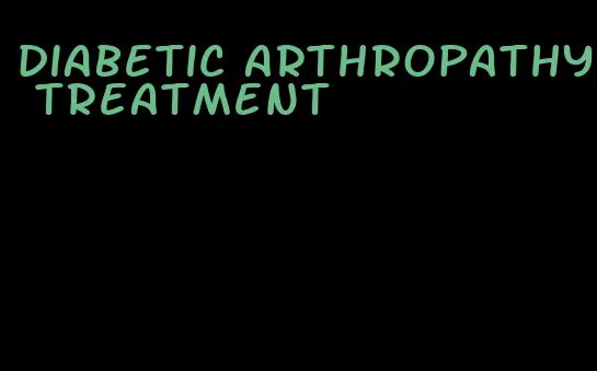 diabetic arthropathy treatment