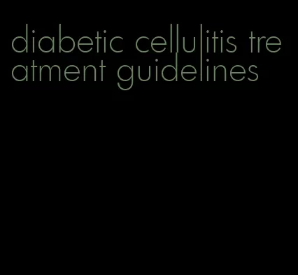 diabetic cellulitis treatment guidelines