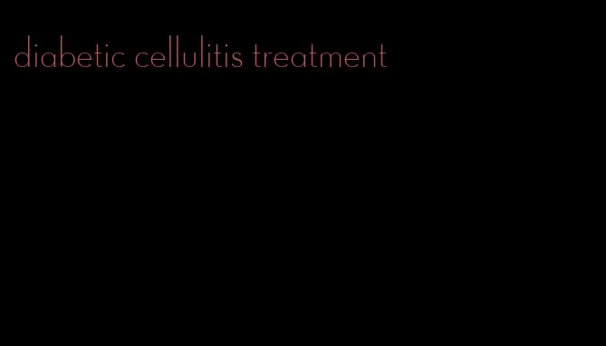 diabetic cellulitis treatment