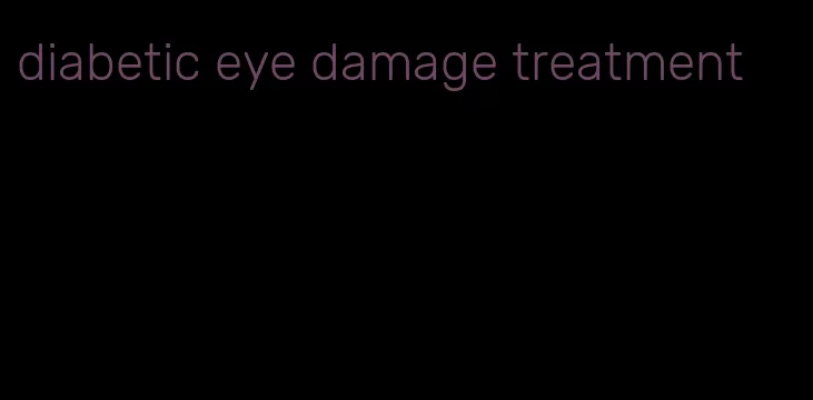 diabetic eye damage treatment