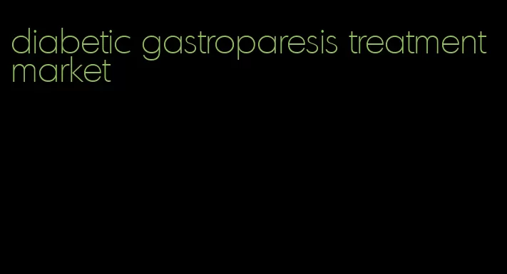 diabetic gastroparesis treatment market