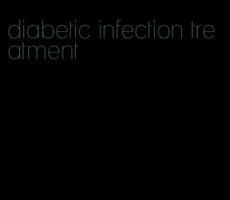 diabetic infection treatment
