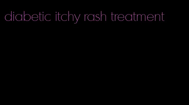 diabetic itchy rash treatment