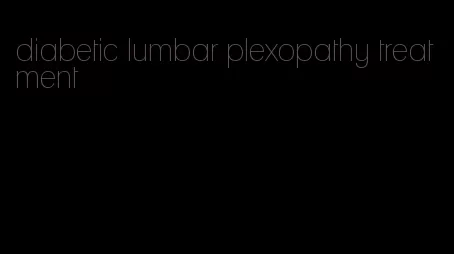 diabetic lumbar plexopathy treatment