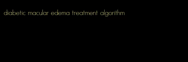 diabetic macular edema treatment algorithm
