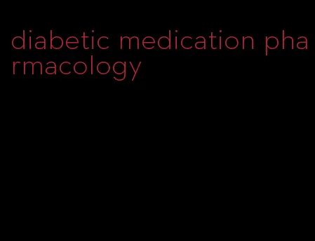 diabetic medication pharmacology