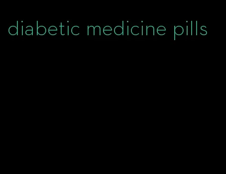 diabetic medicine pills