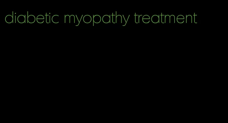diabetic myopathy treatment