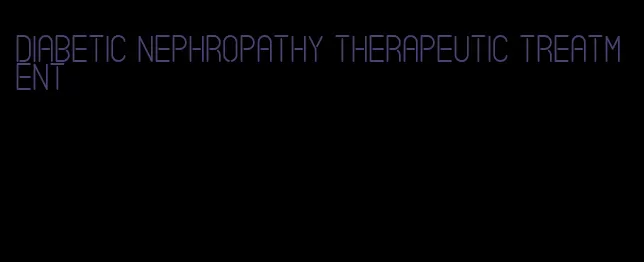 diabetic nephropathy therapeutic treatment