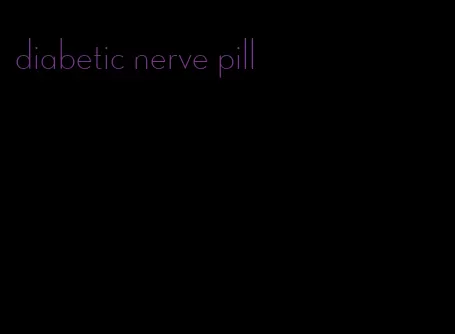 diabetic nerve pill