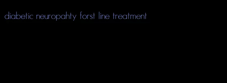 diabetic neuropahty forst line treatment