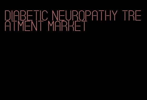 diabetic neuropathy treatment market