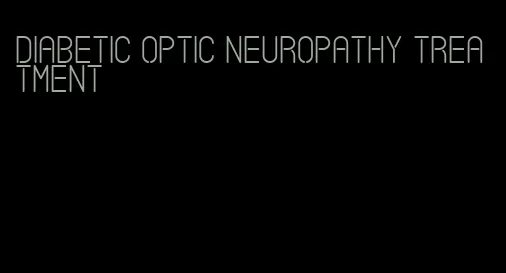 diabetic optic neuropathy treatment