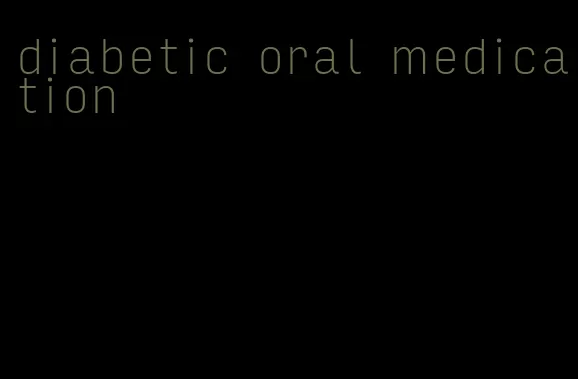 diabetic oral medication