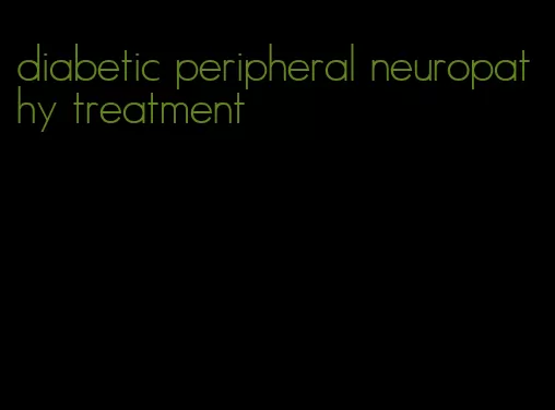 diabetic peripheral neuropathy treatment