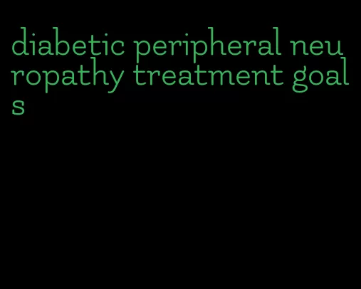 diabetic peripheral neuropathy treatment goals