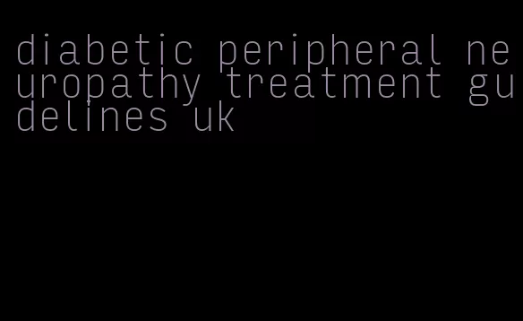 diabetic peripheral neuropathy treatment guidelines uk