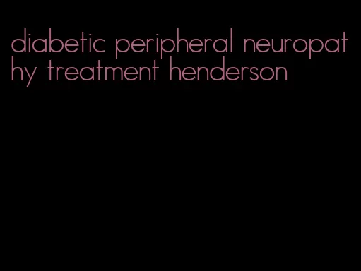 diabetic peripheral neuropathy treatment henderson