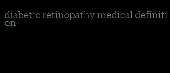 diabetic retinopathy medical definition