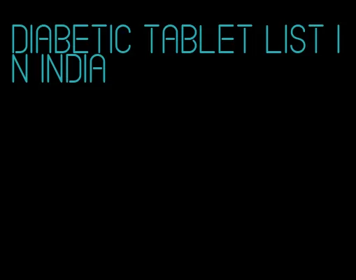 diabetic tablet list in india