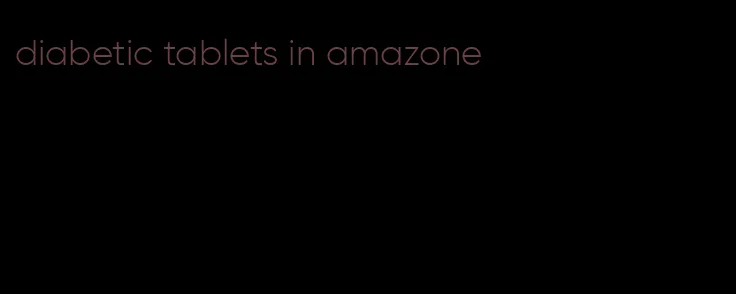 diabetic tablets in amazone